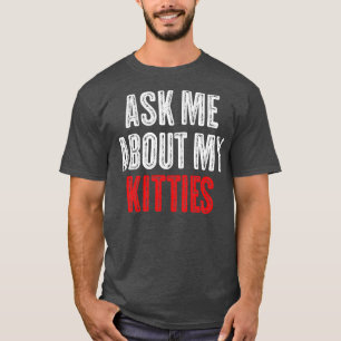 Camiseta Pergunte-Me Sobre Meus Gatinhos Engraçada Ofensiva