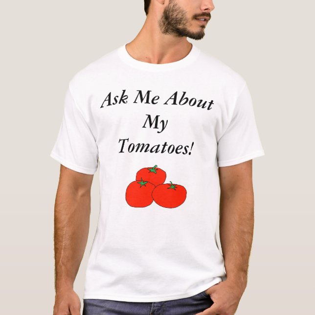 Camiseta Pergunte-me sobre meus tomates! (Frente)