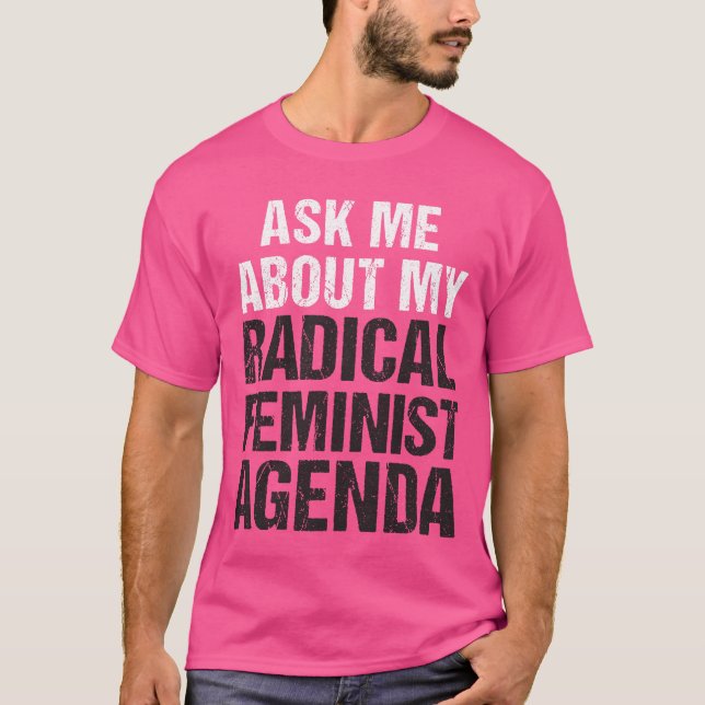 CAMISETA PERGUNTE-ME SOBRE MINHA AGENDA FEMINISTA RADICAL (Frente)