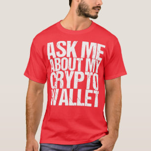 Camiseta Pergunte-Me Sobre Minha Carteira Crypto