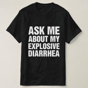 Camiseta Pergunte-Me Sobre Minha Diarreia Explosiva