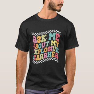Camiseta Pergunte-me Sobre Minha Diarreia Explosiva Humor A
