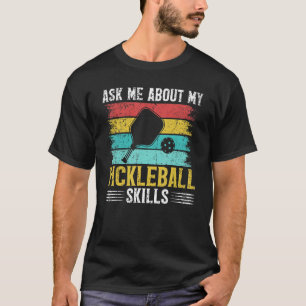 Camiseta Pergunte-Me Sobre Minha Jogada De Pickleball Skill