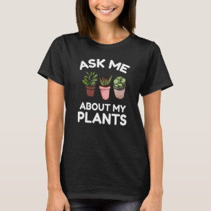 Camiseta Pergunte-Me Sobre Minha Plantas Engraçadas