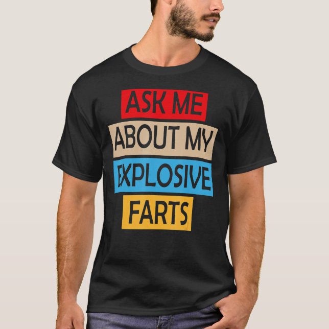 Camiseta Pergunte-Me Sobre Minhas Fartas Explosivas Fazendo (Frente)