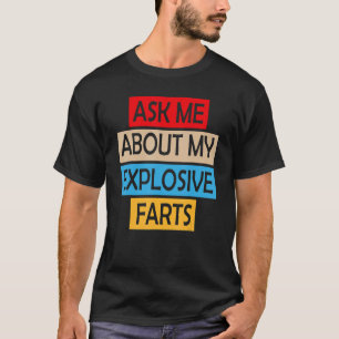 Camiseta Pergunte-Me Sobre Minhas Fartas Explosivas Fazendo