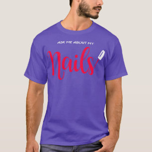 Camiseta Pergunte-me sobre minhas unhas