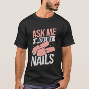 Camiseta Pergunte-me sobre minhas Unhas
