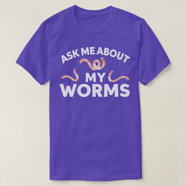 Camiseta Pergunte-Me Sobre Minhas Vermes (Frente do Design)
