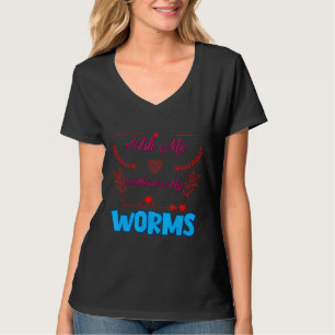 Camiseta Pergunte-Me Sobre Minhas Vermes Piada Sarcástica