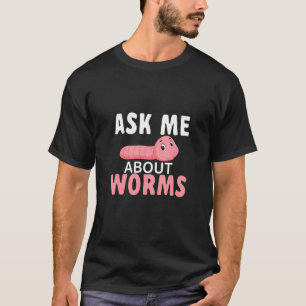 Camiseta Pergunte-me Sobre Minhocas Minhocas No Jardim
