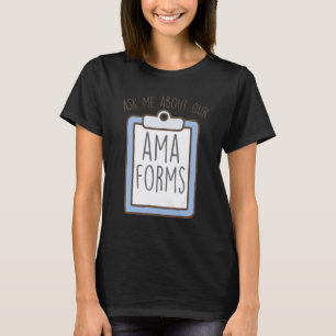 Camiseta Pergunte-me Sobre Nossos Formulários AMA, Enfermei