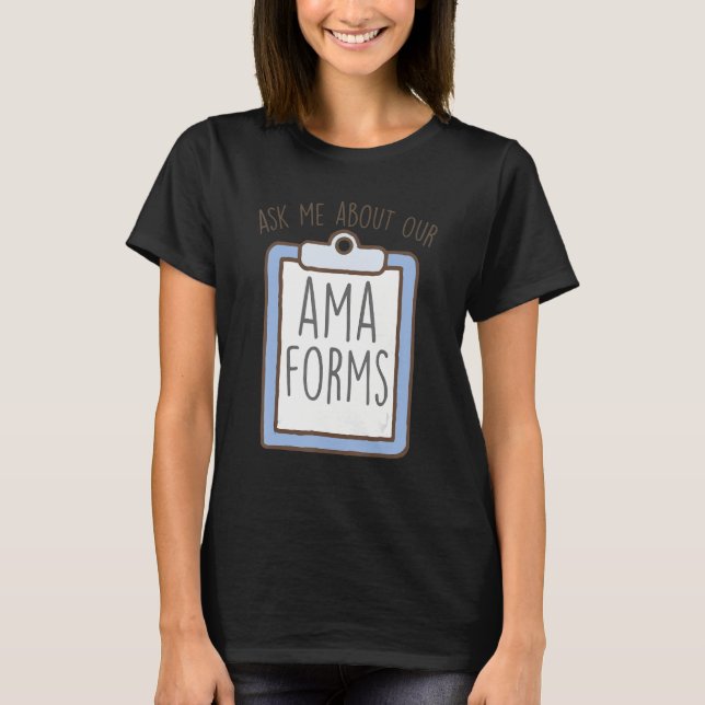 Camiseta Pergunte-Me Sobre Nossos Formulários AMA, Sala De  (Frente)
