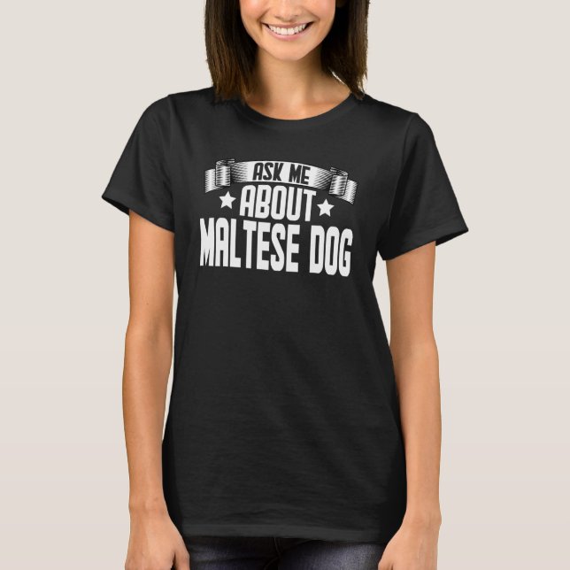 Camiseta Pergunte-Me Sobre O Cão Maltês Maltês (Frente)