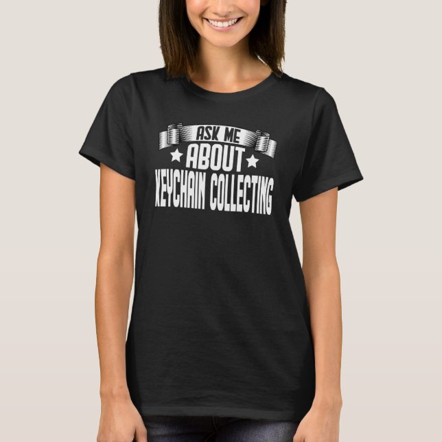 Camiseta Pergunte-me sobre o Chaveiro de coleta de Chaveiro (Frente)