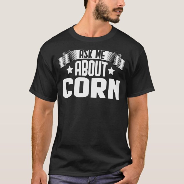 Camiseta Pergunte-Me Sobre O Corn (Frente)