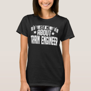 Camiseta Pergunte-Me Sobre O Engenheiro De Comboio Engenhei