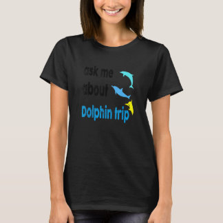 Camiseta Pergunte-Me Sobre O Golfinho Trip Ocean Mammals Do