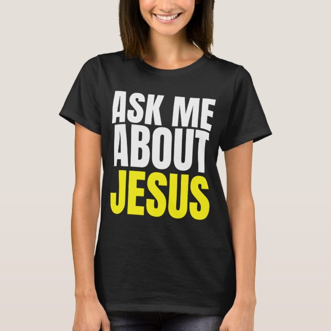 Camiseta Pergunte-Me Sobre O JESUS Cristo De Evangelismo Cr (Frente)