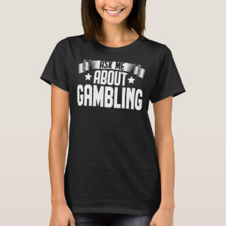 Camiseta Pergunte-Me Sobre O Jogo De Jogo De Casino