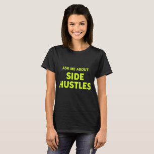Camiseta Pergunte-me sobre o Lado Hustles: Motto de Hustler