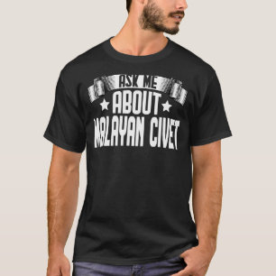 Camiseta Pergunte-me sobre o Malaio Civet Malaio Civet