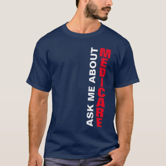 Camiseta Pergunte-Me Sobre O Medicare T-Shirt