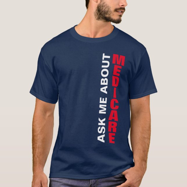 Camiseta Pergunte-Me Sobre O Medicare T-Shirt (Frente)