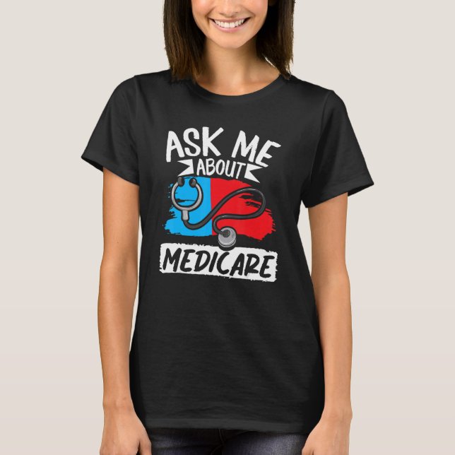 Camiseta Pergunte-Me Sobre O Mercado De Vendas Do Medicare  (Frente)