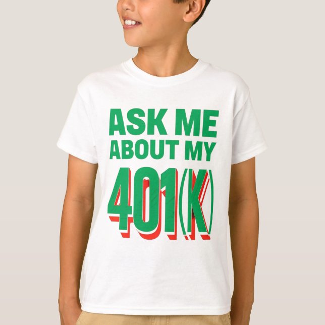 Camiseta Pergunte-me sobre o meu 401(k): Design de Entusias (Frente)