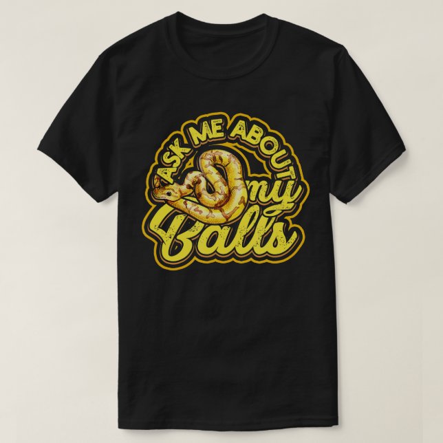 Camiseta Pergunte-me sobre o meu Balls Engraçado Python Cob (Frente do Design)