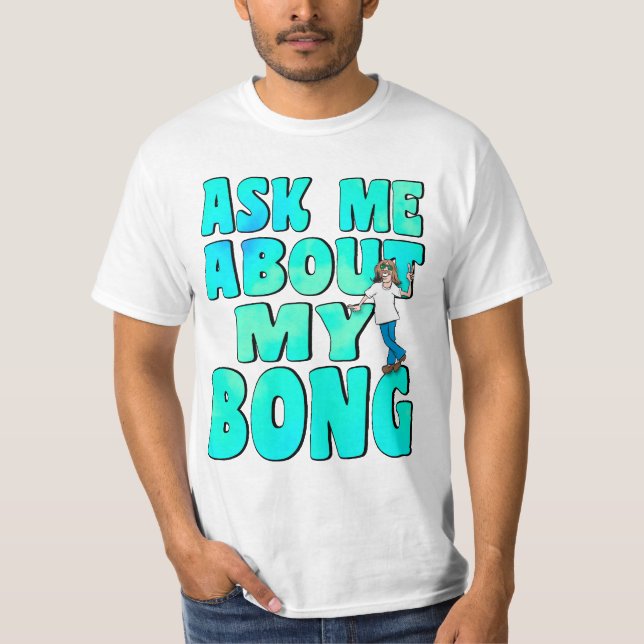 Camiseta Pergunte-Me Sobre O Meu Bong (Frente)