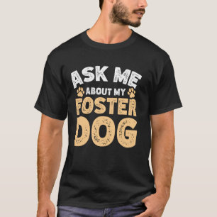 Camiseta Pergunte-me Sobre o Meu Cão Acogido 1