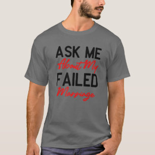 Camiseta Pergunte-Me Sobre O Meu Casamento Falhado - Mar Fa