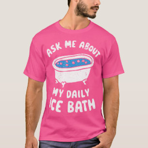 Camiseta Pergunte-Me Sobre O Meu Diário De Gelo Bath Engraç
