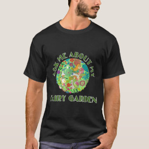 Camiseta Pergunte-Me Sobre O Meu Jardim De Fadas