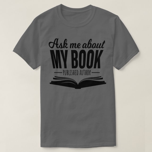 Camiseta Pergunte-Me Sobre O Meu Livro Publicado A Autor Sh (Frente do Design)