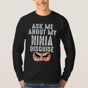 Camiseta Pergunte-Me Sobre O Meu Ninja Disfarça Homens De H