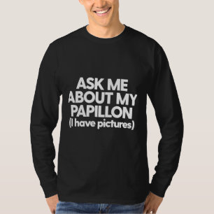 Camiseta Pergunte-Me Sobre O Meu Pai Papillon Dog Mãe