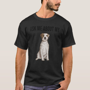 Camiseta Pergunte-Me Sobre O Meu Parson Russell Terrier Dog