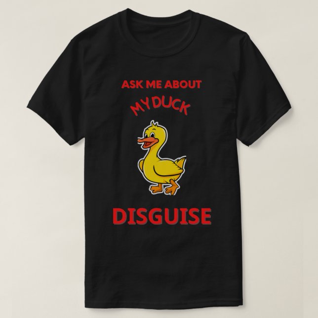 Camiseta Pergunte-Me Sobre O Meu Pato Disfarça Um Falso Fat (Frente do Design)