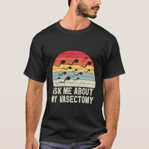 Camiseta Pergunte-Me Sobre O Meu Sobrevivente Vasectomy Ret