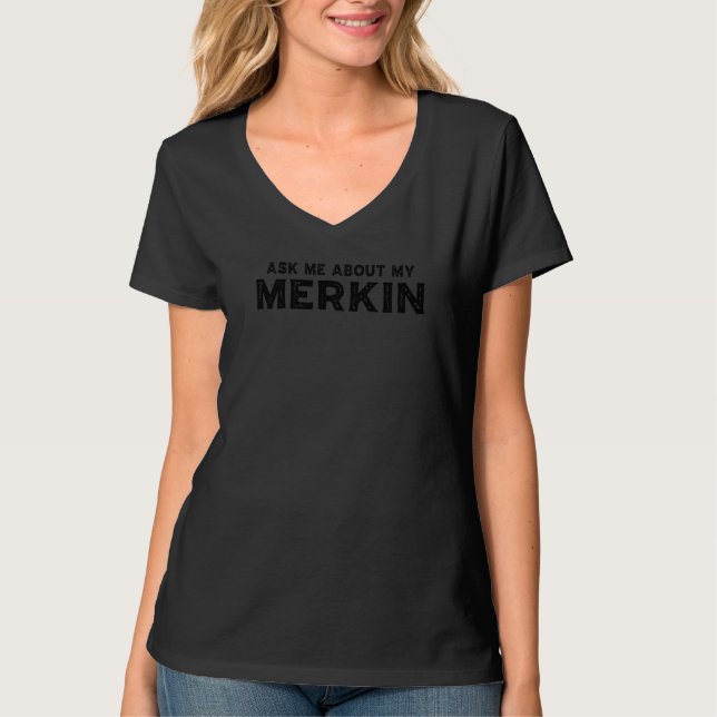 Camiseta Pergunte-Me Sobre O Meu Trending Legal Merkin (Frente)