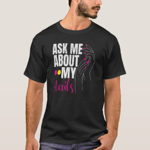 Camiseta Pergunte-me sobre o meu Unhas Nail Tech