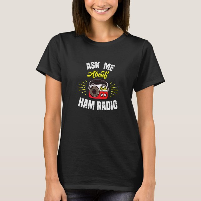 Camiseta Pergunte-Me Sobre O Motif De Rádio Ham Para Rádio  (Frente)