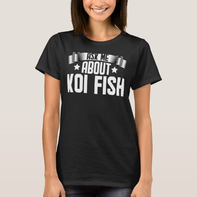 Camiseta Pergunte-Me Sobre O Peixe Koi (Frente)