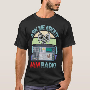 Camiseta Pergunte-Me Sobre O Rádio HAM Operador Amateur HAM
