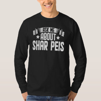 Camiseta Pergunte-Me Sobre O Shar Peis Dog Shar Peis