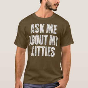Camiseta Pergunte-Me Sobre Os Meus Gatinhos, Engraçada Vint