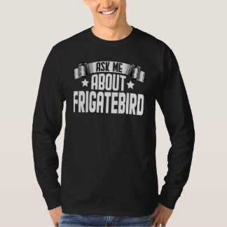 Camiseta Pergunte-Me Sobre Pássaros Frigatebird
